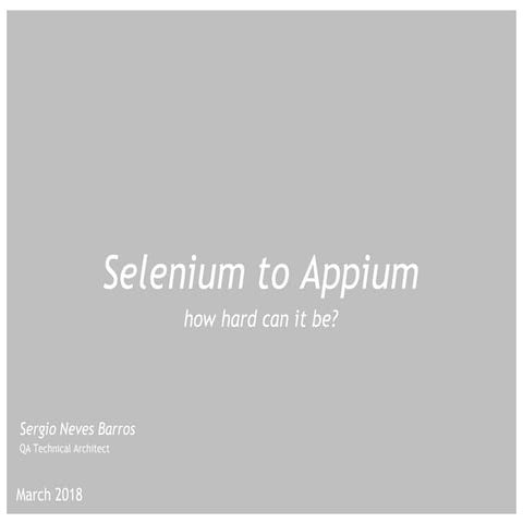 Selenium to Appium - how hard can it be (SauceCon).