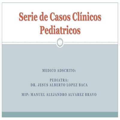Serie de casos clínicos pediatricos
