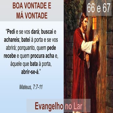 Série Evangelho no Lar - Pão Nosso - Cap. 66 e 67 - Boa Vontade e Má ...