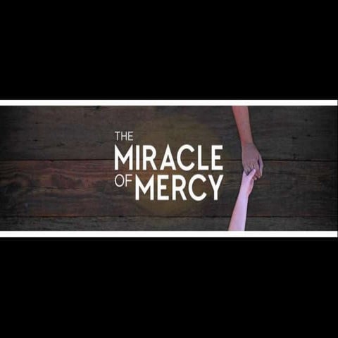 The Miracle of Mercy - Part 5 - Messy To Mercy