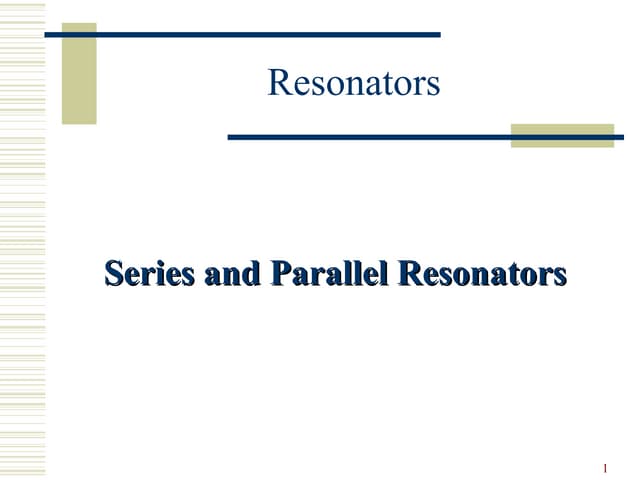 Series and parallel resonators