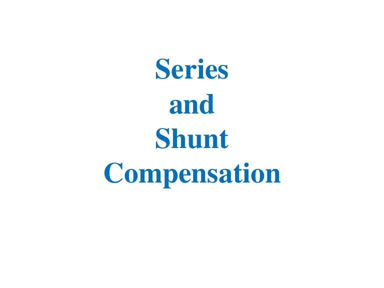 Series Shunt Compensation And Facts Devices