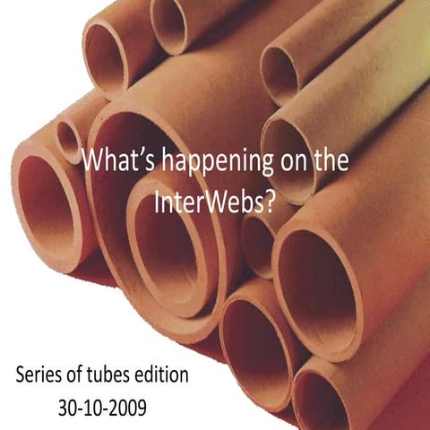 What's happening on the interwebs: Series of Tubes edition