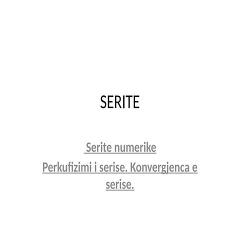 LEKSION. SERITE NUMERIKE. KONVERGJENCA. SERITE POLINOMIALE. | PPTX