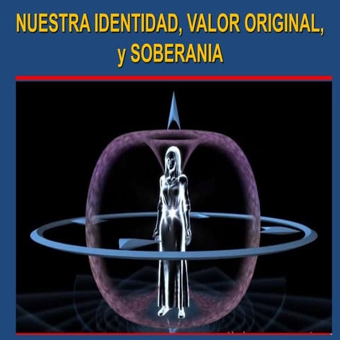 NUESTRA IDENTIDAD, VALOR ORIGINAL y SOBERANIA