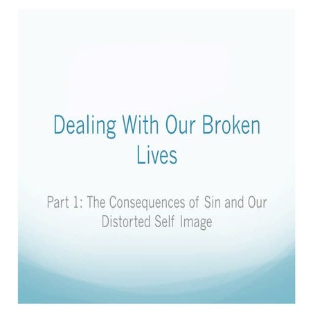 Dealing With Our Broken Lives - Part 1