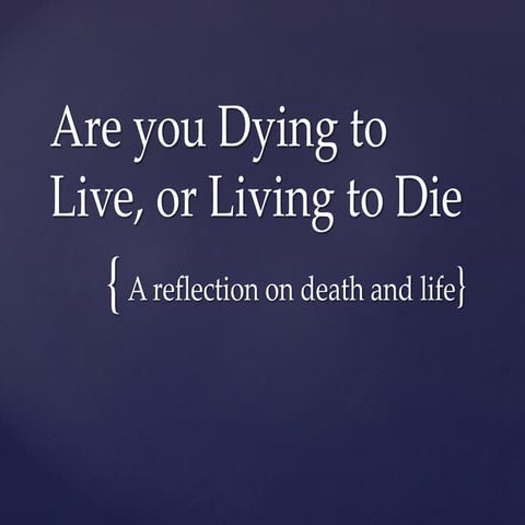 Sermon dying to live, or living to die pog 2014