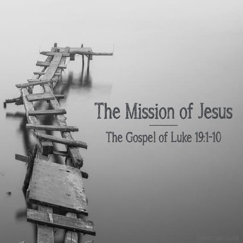 Sermon Slide Deck: "The Mission of Jesus" (Luke 19:1-10)