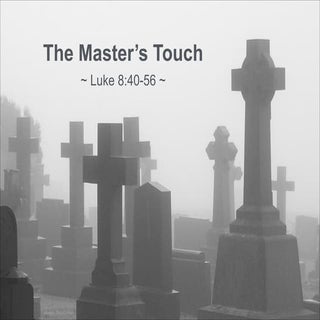 Sermon Slides: "The Master's Touch"...