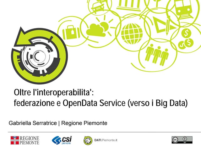 Oltre l'interoperabilita': federazione e OpenData Service (verso i Big Data) ...