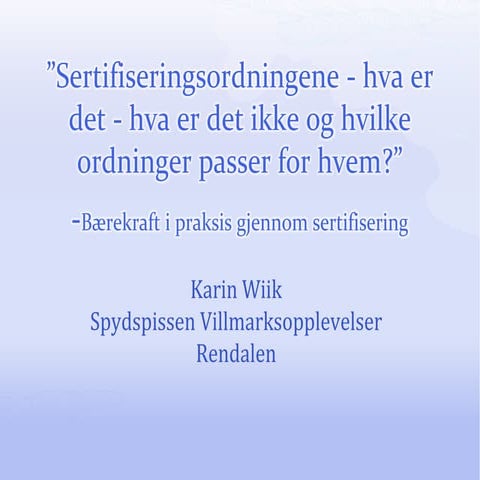 Karin Wiik: Sertifiseringsordningene hva er det?