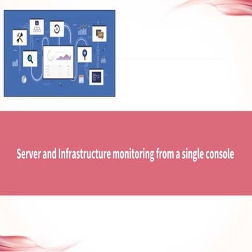 Server and infrastructure monitoring from a single console