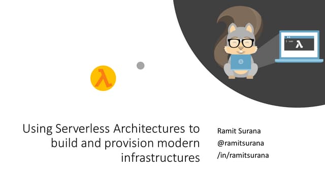 Using Serverless Architectures to build and provision modern infrastructures​