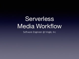 Serverless Media Workflow