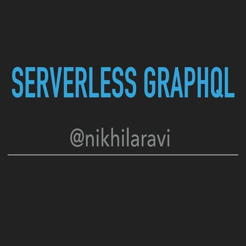 Serverless GraphQL @ServerlessConf New York