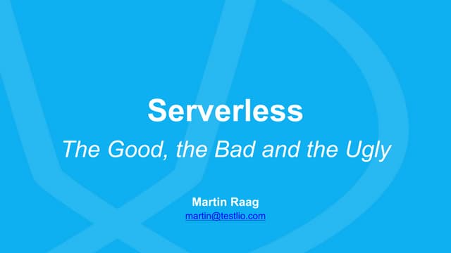 The Good, Bad and Ugly of Serverless