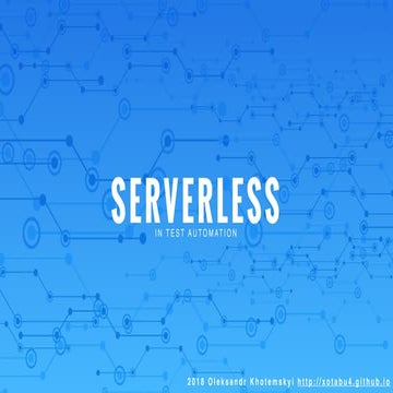 Oleksandr Khotemskyi  - Serverless architecture and how to apply it in Automation Testing