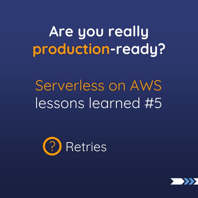 Serverless lessons learned #5 retries