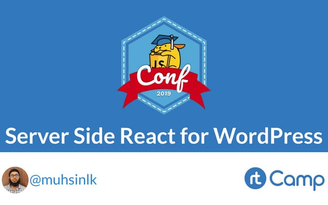 Server Side React for WordPress by Muhammad Muhsin @ The JavaScript for WordP...