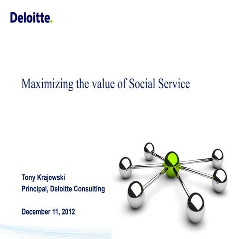 Maximizing the value of social service by Tony Krajewski Deloitte