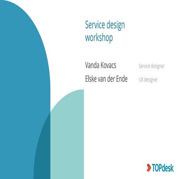 Service design crash course - Vanda Kovacs & Elske Van der Ende