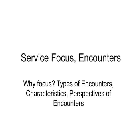 Service focus and service encounters