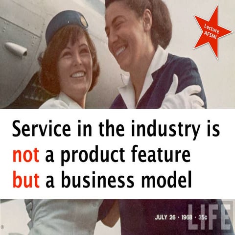 Service in the Industry is not a Product Feature but a Business Model