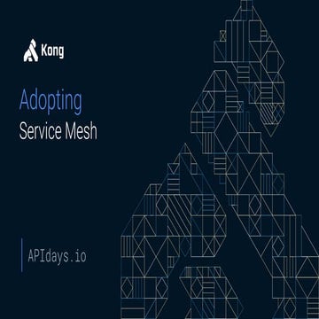 APIdays Paris 2019 - Adopting Service Mesh by Marco Palladino , Kong