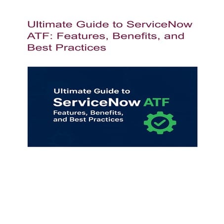ServiceNow ATF: Automating Tests for a Faster, Safer Platform Experience