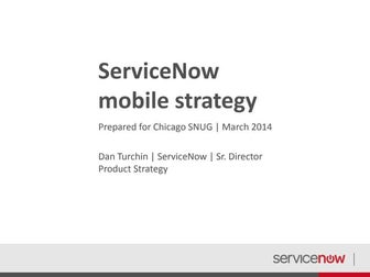 ServiceNow mobile strategy - March 2014 - Chicago SNUG