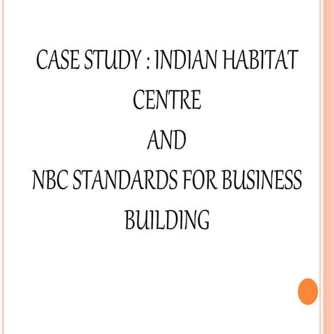 FIRE NORMS AND INDIAN HABITAT CENTRE CASE STUDY