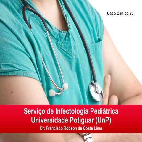 Serviço de infectologia pediátrica caso clínico 30