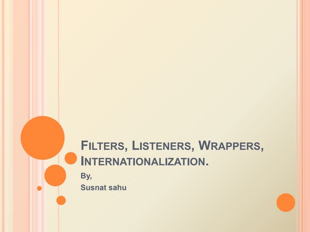 Servlets -  filter, listeners, wrapper, internationalization