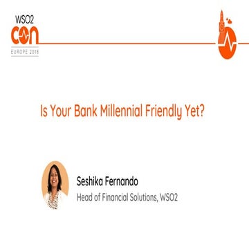 [WSO2Con EU 2018] Is your Bank Millennial Friendly yet?