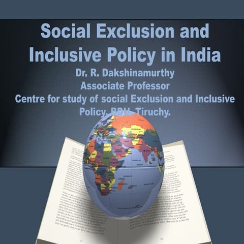 SOCIAL EXCLUSION AND INCLUSIVE POLICY IN INDIA - Dr.R.Dakshinamurthy, Bharath...