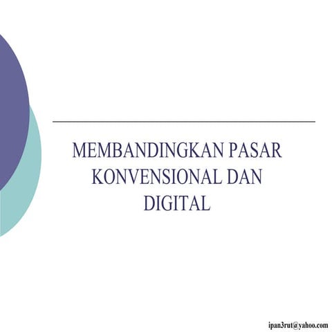 Sesi 9, membandingkan pasar konvensional &amp; digital..