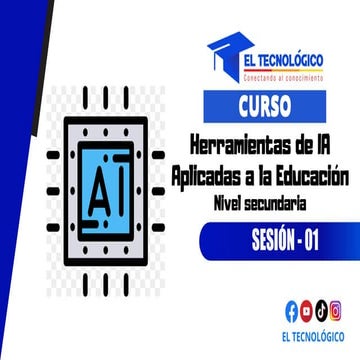 SESIÓN 01 - HERRAMIENTAS DE INTELIGENCIA ARTIFICIAL NIVEL SECUNDARIA - EL TEC...