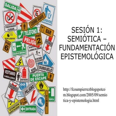 Sesión 1 semiótica fundamentación epistemológica