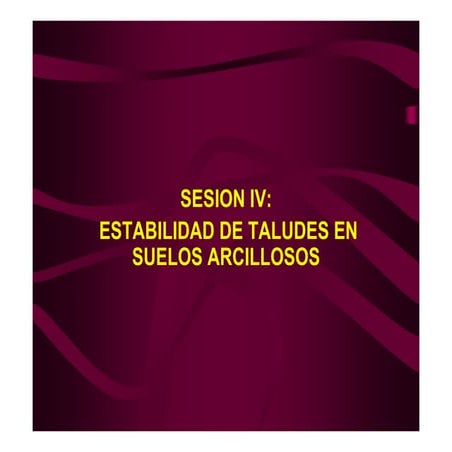 Sesión 4 estabilidad taludes suelos finos