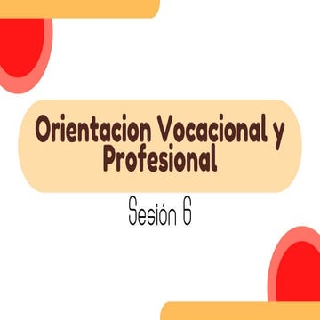 SESIÓN 6. ORIENTACION VOCACIONAL Y PROFESIONAL.pptx