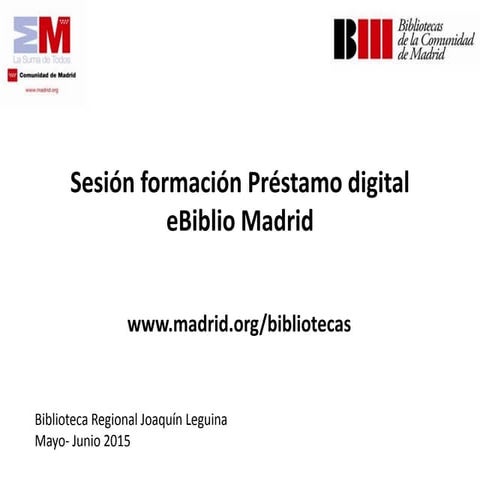 Sesión formación Préstamo digital. eBiblio Madrid (may-jun 2015)