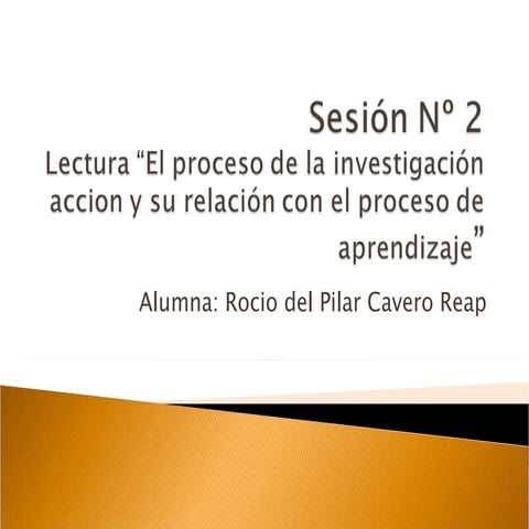 Sesión nº 2  Relacion entre la investigacion acción y el proceso de aprendizaje