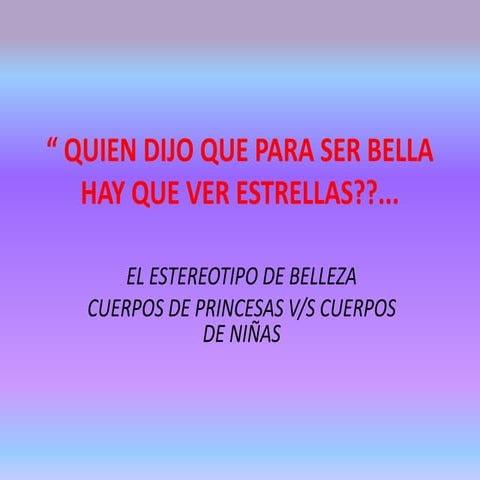 Sesion 4 quien dijo que para ser bella...