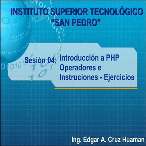 Sesion Nº 04   Introducción A Php   Operadores E Instrucciones