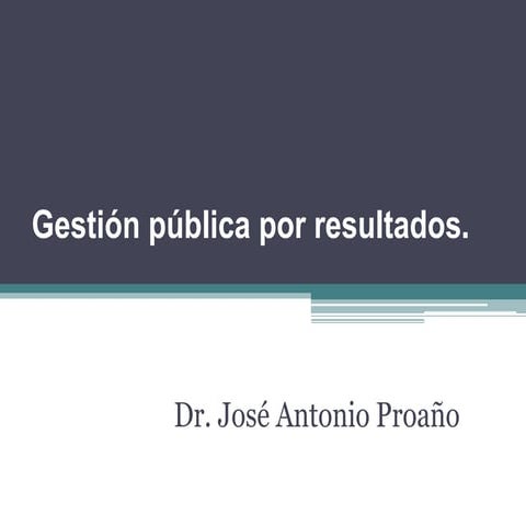GESTION PUBLICA POR RESULTADOS.pptx