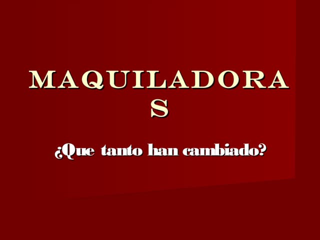 Sesion 5 pp-maquiladoras-1