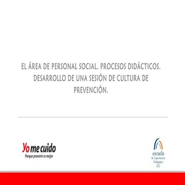 lEL ÁREA DE PERSONAL SOCIAL. PROCESOS DIDÁCTICOS. DESARROLLO DE UNA SESIÓN DE CULTURA DE PREVENCIÓN.