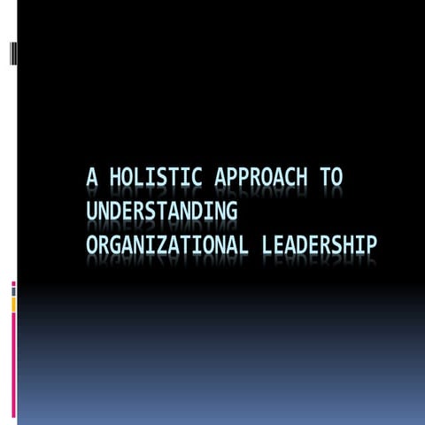 A holistic approach to understanding organizational leadership