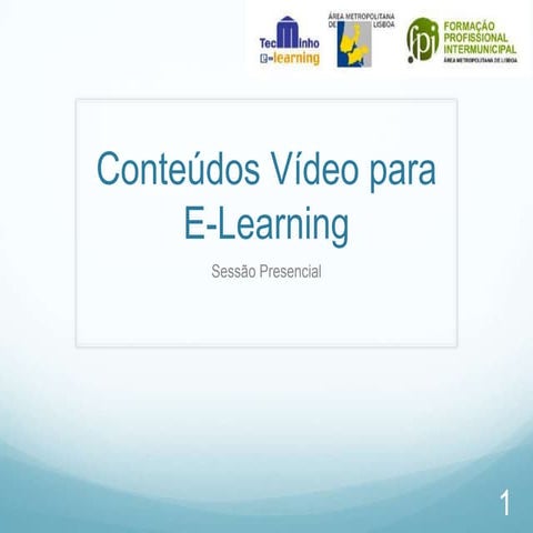 Conteúdos Video para e-learning (Sessão Presencial)