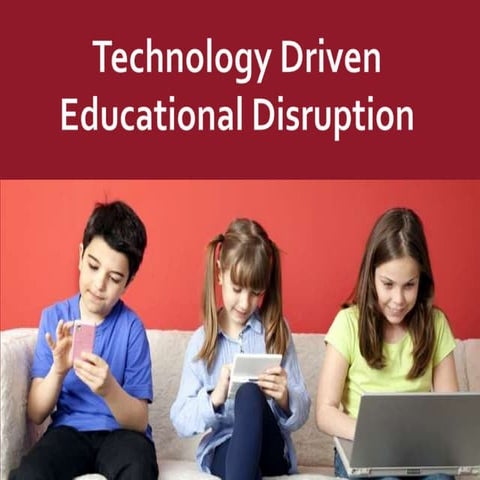 Session 2 -- technology driven educational disruption
